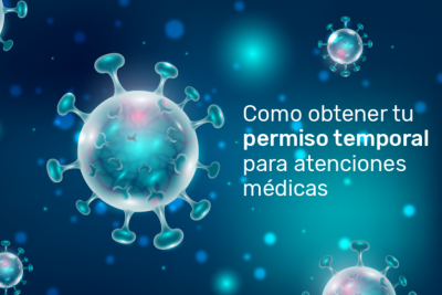En Cuarentena ¿Como obtener un permiso temporal para asistir a mi atención médica?